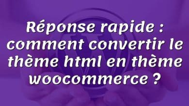 Réponse rapide : comment convertir le thème html en thème woocommerce ?